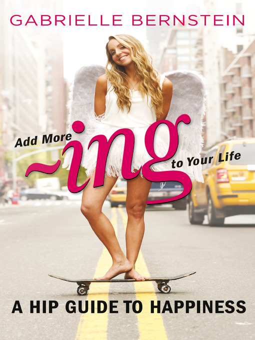 Title details for Add More -Ing to Your Life by Gabrielle Bernstein - Available
